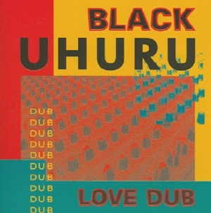 Black Uhuru - Love Dub