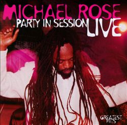 Michael Rose - Party In Session - Live