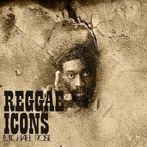 Michael Rose - Reggae Icons