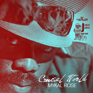 Mykal Rose - Crucial World - Album 2014