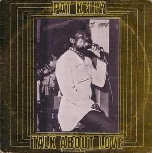 Pat Kelly - Talk About Love