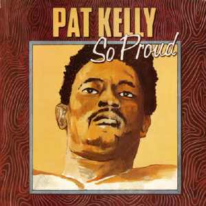 Pat Kelly - So Proud