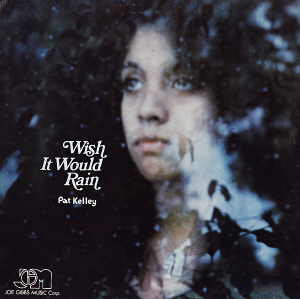 Pat Kelly - I Wish It Would Rain