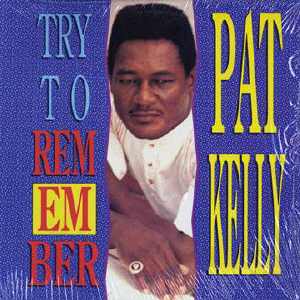 Pat Kelly - Try To Remember