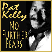 Pat Kelly - No Further Fears