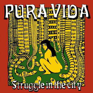 Pura Vida - Struggle In The City - 2010