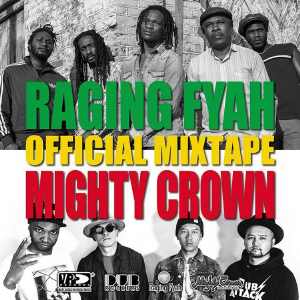 Raging Fyah Mixtape by Mighty Crown - Mixtape 2016
