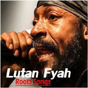 Lutan Fyah - Roots Songs