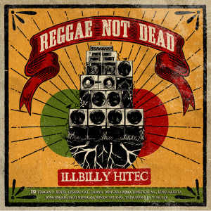 Illbilly Hitec - Reggae Not Dead