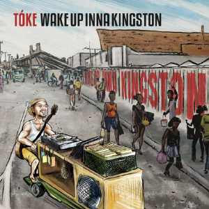 T&oacute;ke; - Wake Up Inna Kingston