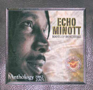 Echo Minott - Roots Of dancehall - Anthology Album 1982-2005