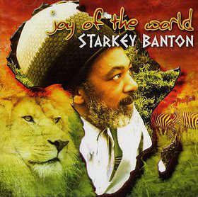 Starkey Banton - Joy Of The World - Album 2005