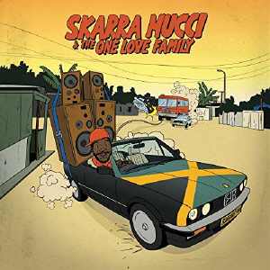 Skarra Mucci & The One Love Family - Album 2018