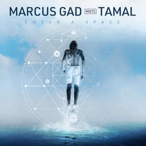 Marcus Gad Meets Tamal - Enter A Space - EP 2019