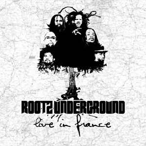 Rootz Underground - Live In France - 2011