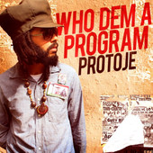 Protoje - Who Dem A Program - 2012