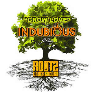 Rootz Underground + Indubious - Grow Love - 2014