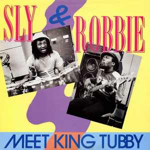 Sly & Robbie - Meet King Tubby - Album 1984