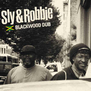 Sly & Robbie - Blackwood Dub - Album 2012