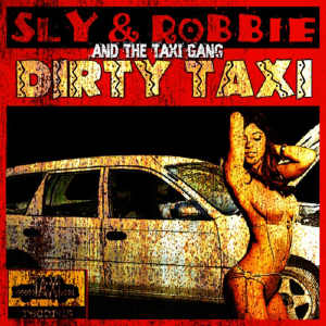 Sly & Robbie - Dirty Taxi - Album 2012