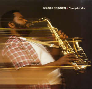 Dean Fraser - Pumpin&acute; Air