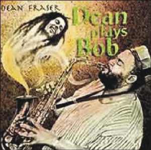 Dean Fraser - Dean Plays Bob