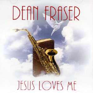 Dean Fraser - Jesus Loves Me