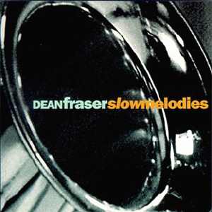 Dean Fraser - Slowmelodies