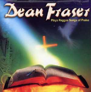 Dean Fraser - Plays Reggae Songs Of Praise