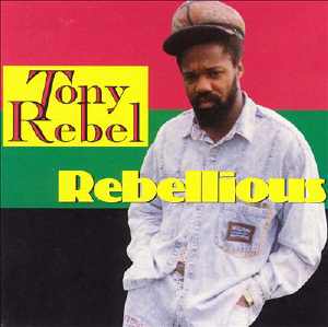 Tony Rebel - Rebellious - 1992 Album