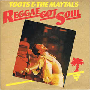 Toots and The Maytals - Reggae Got Soul - 1976