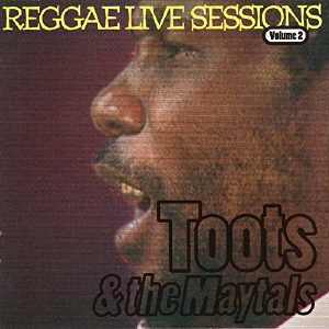 Toots and The Maytals - Reggae Live Sessions Volume 2 - 1998