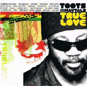 Toots and The Maytals - True Love - 2004