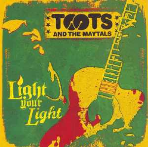 Toots and The Maytals - Light Your Light - 2007