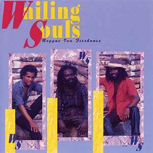 Wailing Souls - Reggae Ina Firehouse - Album 1991