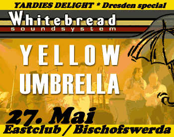 Yellow Umbrella - Eastclub Bischofswerda - 2006